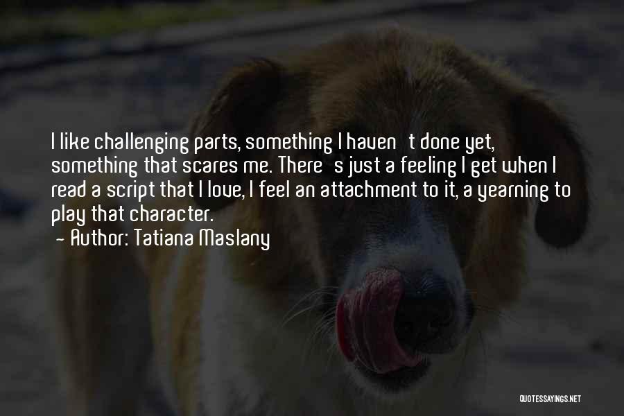 Artoush Armenian Quotes By Tatiana Maslany