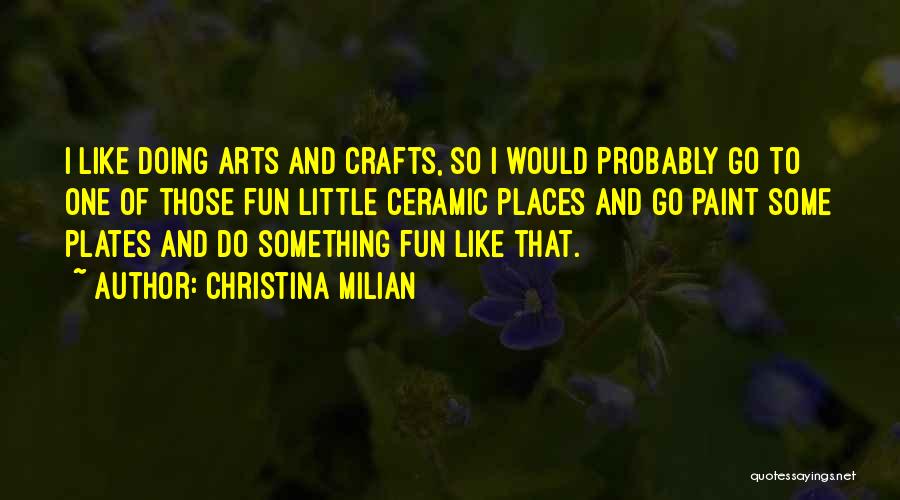 Arts And Crafts Quotes By Christina Milian