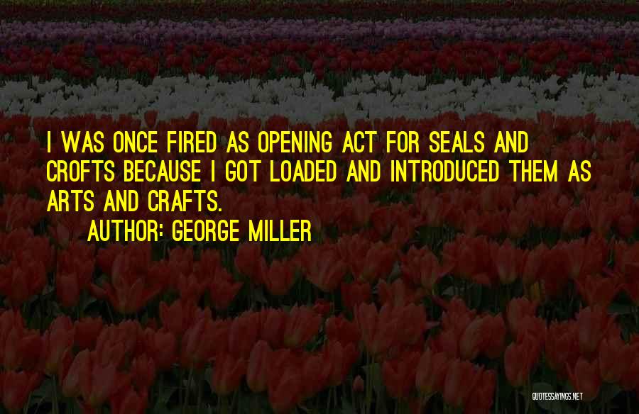 Arts And Crafts Quotes By George Miller