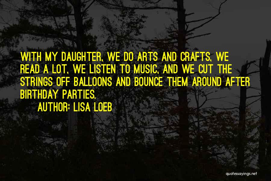 Arts And Crafts Quotes By Lisa Loeb