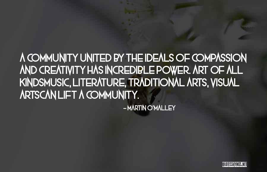 Arts And Creativity Quotes By Martin O'Malley Arts And Creativity Quotes By Martin O'Malley