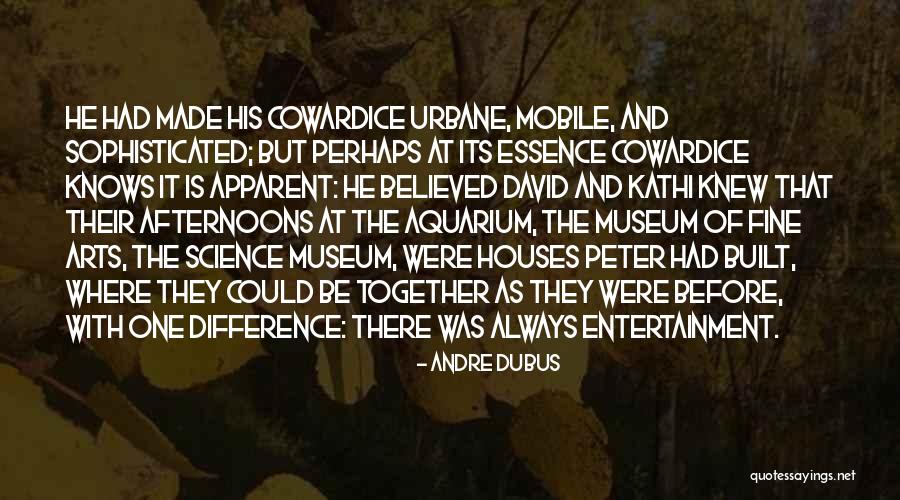 Arts And Entertainment Quotes By Andre Dubus