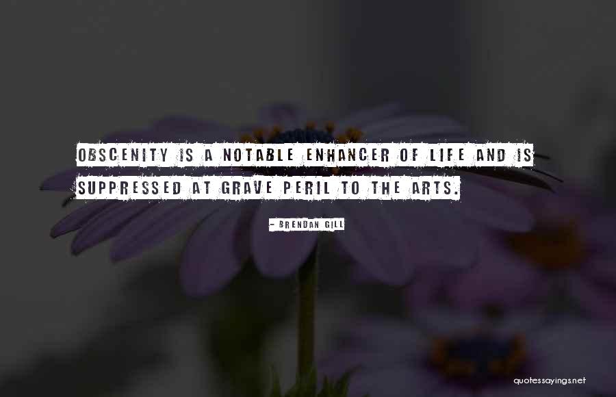 Arts And Life Quotes By Brendan Gill Arts And Life Quotes By Brendan Gill