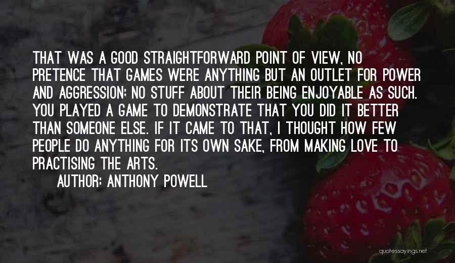 Arts And Love Quotes By Anthony Powell