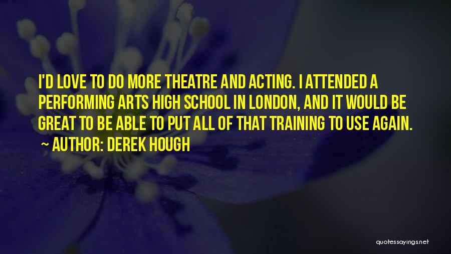 Arts And Love Quotes By Derek Hough