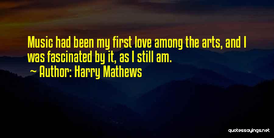 Arts And Love Quotes By Harry Mathews