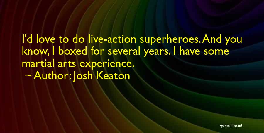 Arts And Love Quotes By Josh Keaton