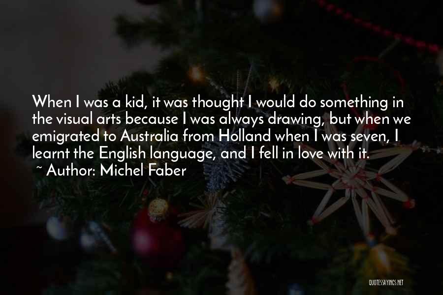 Arts And Love Quotes By Michel Faber