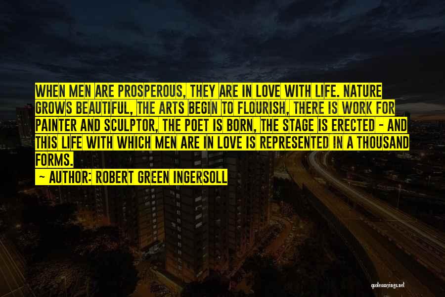 Arts And Love Quotes By Robert Green Ingersoll