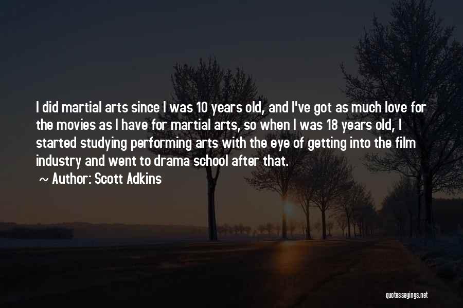 Arts And Love Quotes By Scott Adkins