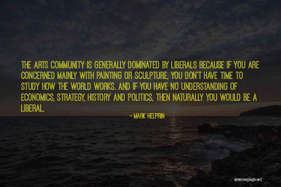 Arts And Politics Quotes By Mark Helprin