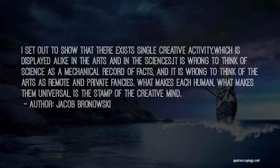 Arts And Science Quotes By Jacob Bronowski