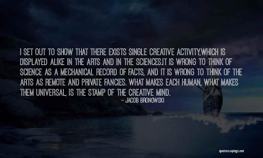 Arts And Science Quotes By Jacob Bronowski