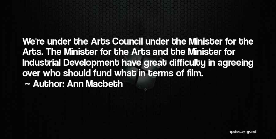 Arts Council Quotes By Ann Macbeth