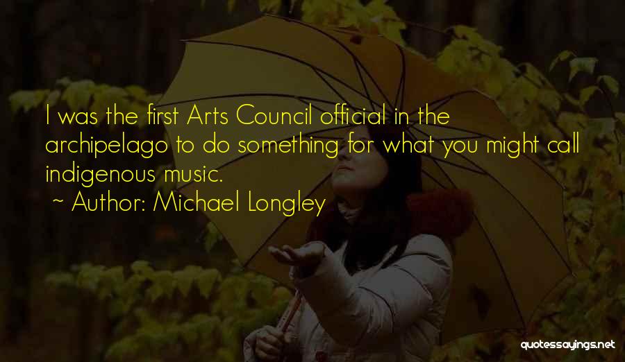 Arts Council Quotes By Michael Longley