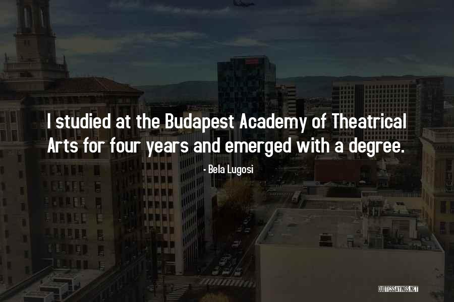 Arts Degree Quotes By Bela Lugosi Arts Degree Quotes By Bela Lugosi