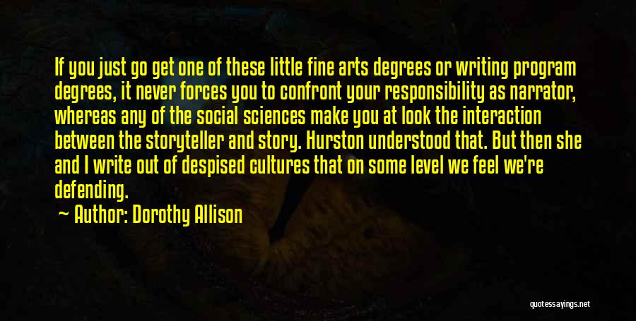 Arts Degrees Quotes By Dorothy Allison