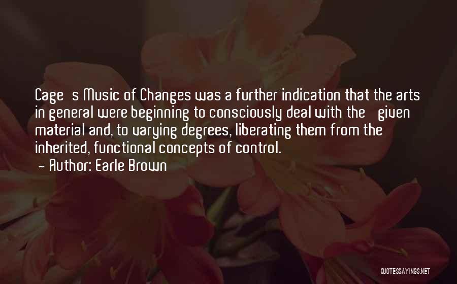 Arts Degrees Quotes By Earle Brown