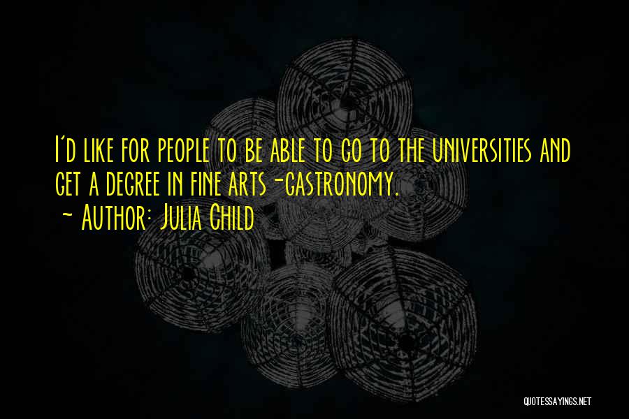 Arts Degrees Quotes By Julia Child