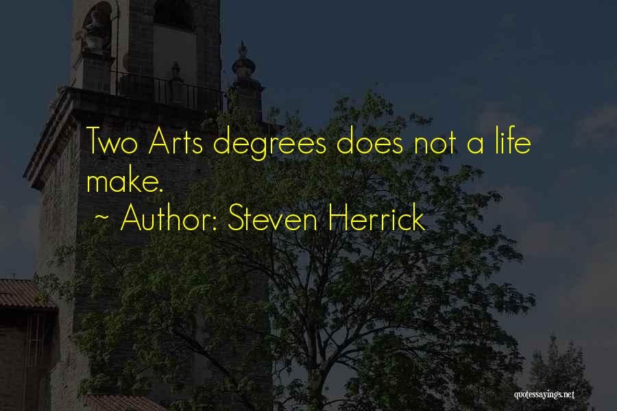 Arts Degrees Quotes By Steven Herrick