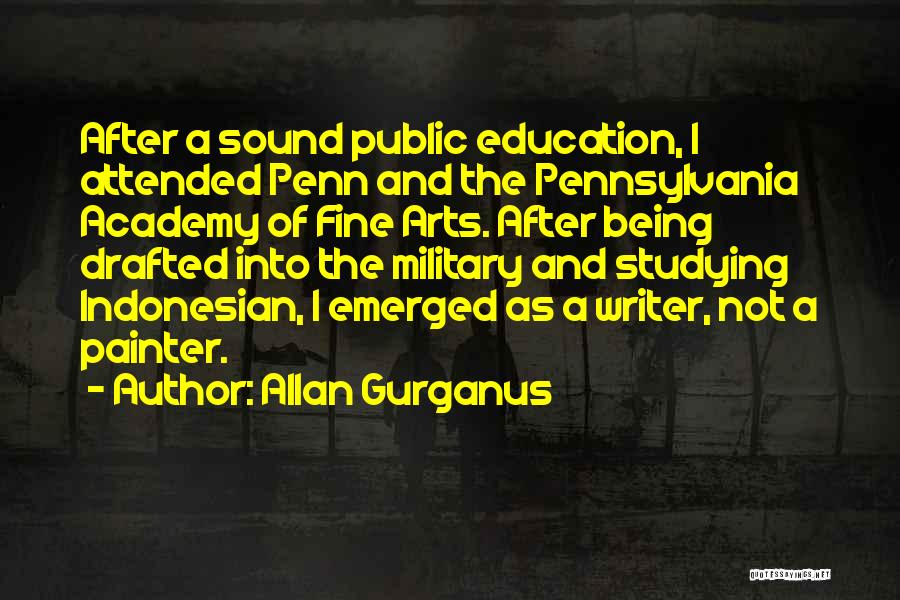 Arts Education Quotes By Allan Gurganus