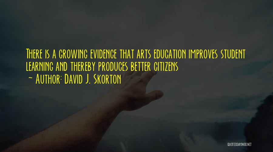 Arts Education Quotes By David J. Skorton