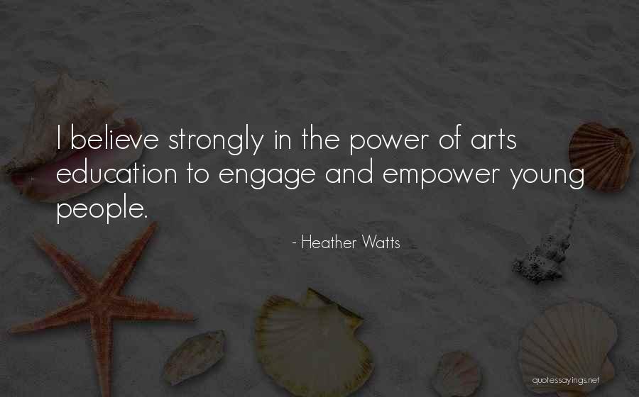 Arts Education Quotes By Heather Watts