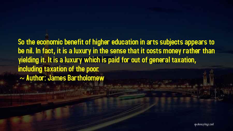 Arts Education Quotes By James Bartholomew