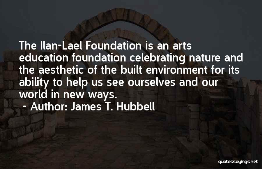 Arts Education Quotes By James T. Hubbell