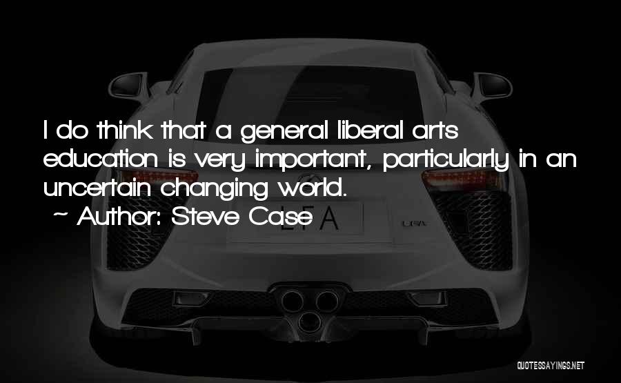 Arts Education Quotes By Steve Case