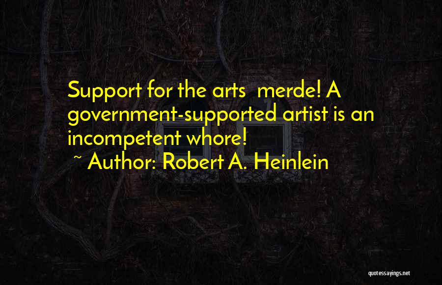 Arts Funding Quotes By Robert A. Heinlein