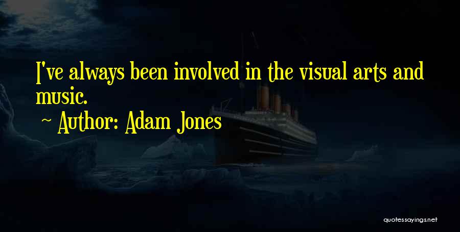 Arts Quotes By Adam Jones