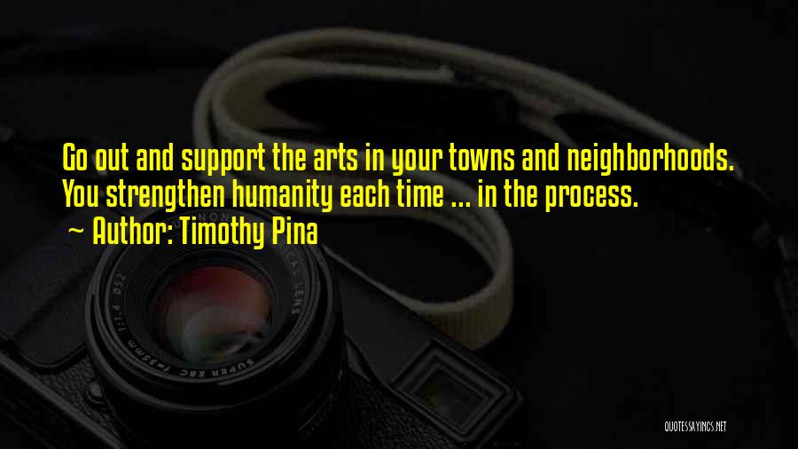 Arts Quotes By Timothy Pina