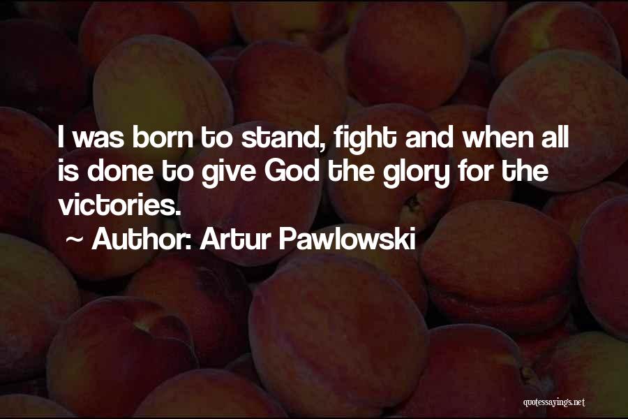 Artur Pawlowski Quotes 2164033
