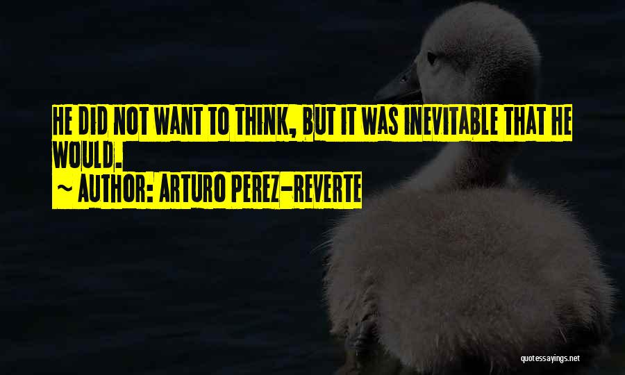 Arturo Perez-Reverte Quotes 1638220
