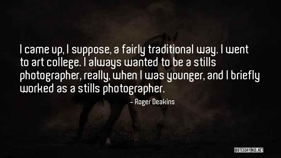 Arturs Maskats Quotes By Roger Deakins Arturs Maskats Quotes By Roger Deakins