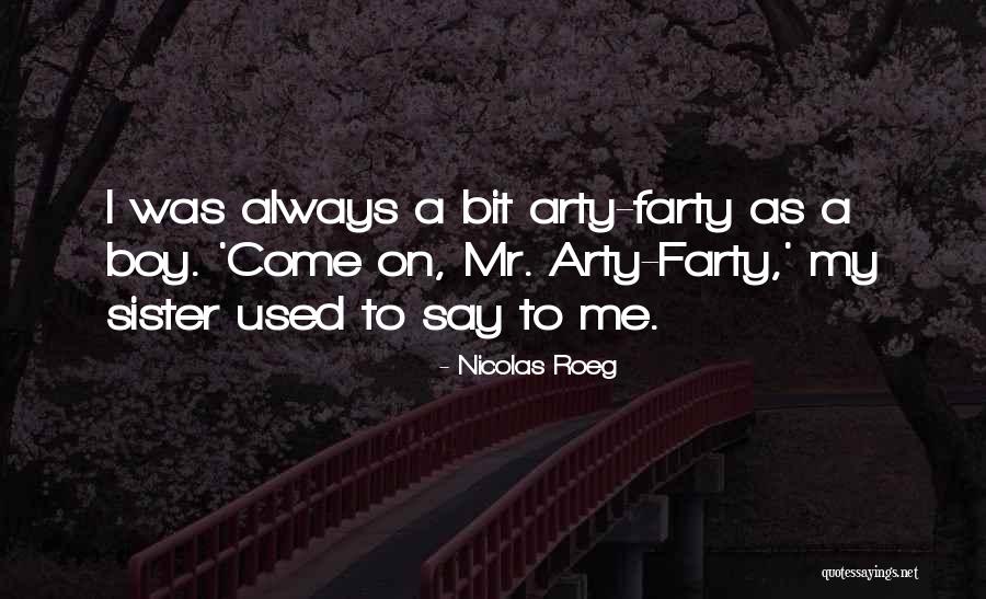 Arty Quotes By Nicolas Roeg Arty Quotes By Nicolas Roeg