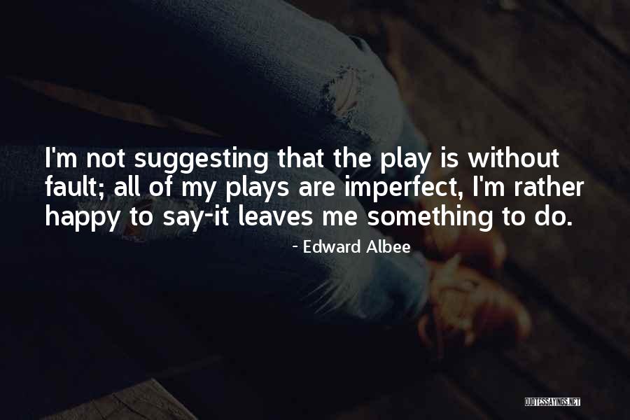Arunee House Quotes By Edward Albee Arunee House Quotes By Edward Albee