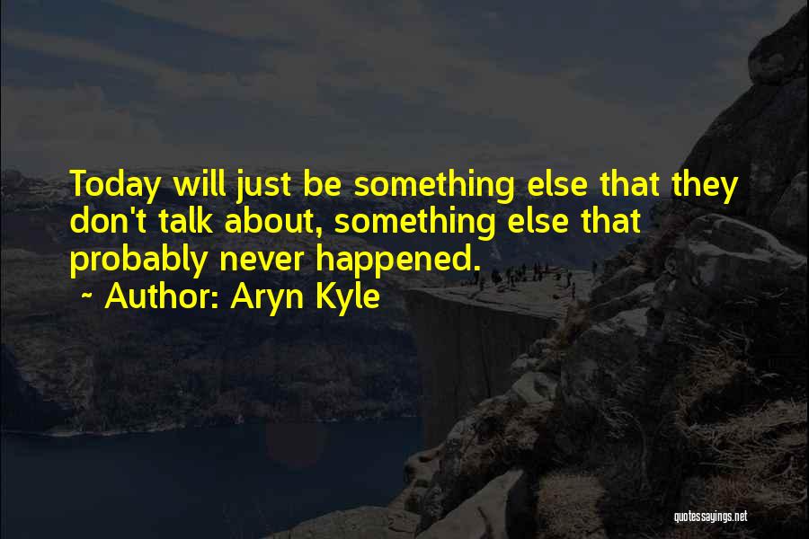 Aryn Kyle Quotes 881835