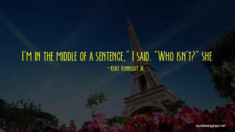 Arzator Grasimi Quotes By Kurt Vonnegut Jr. Arzator Grasimi Quotes By Kurt Vonnegut Jr.