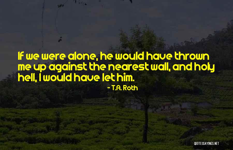Arzt Lost Quotes By T.A. Roth Arzt Lost Quotes By T.A. Roth