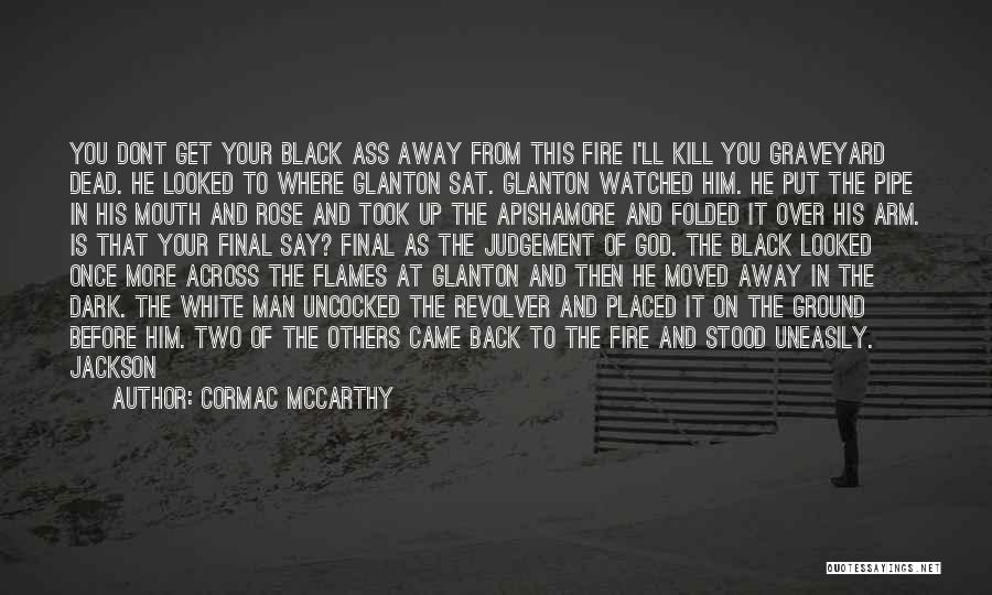 As A Black Man Quotes By Cormac McCarthy