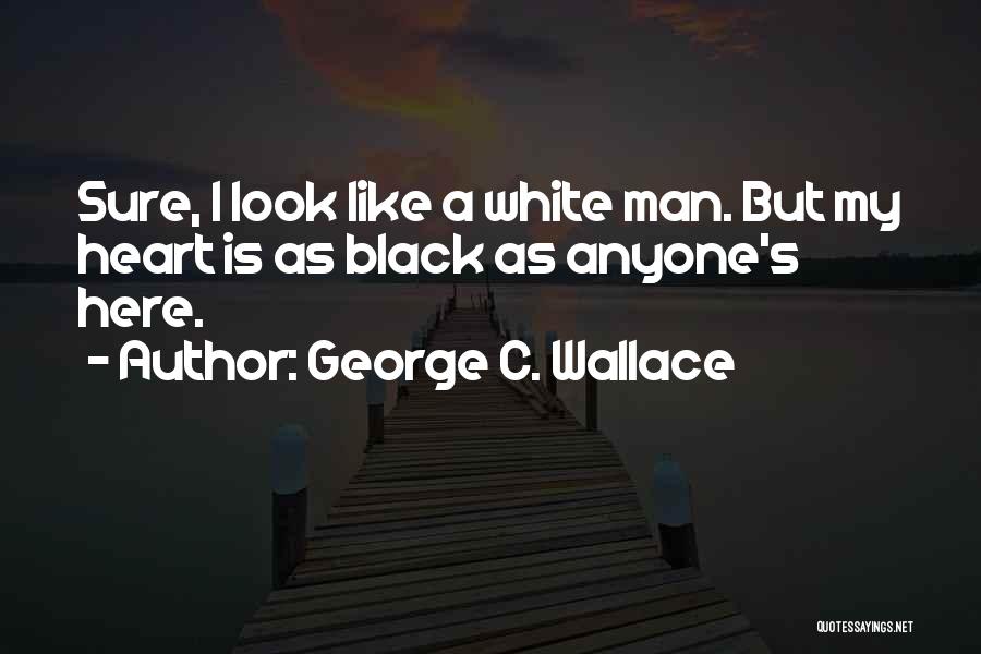 As A Black Man Quotes By George C. Wallace