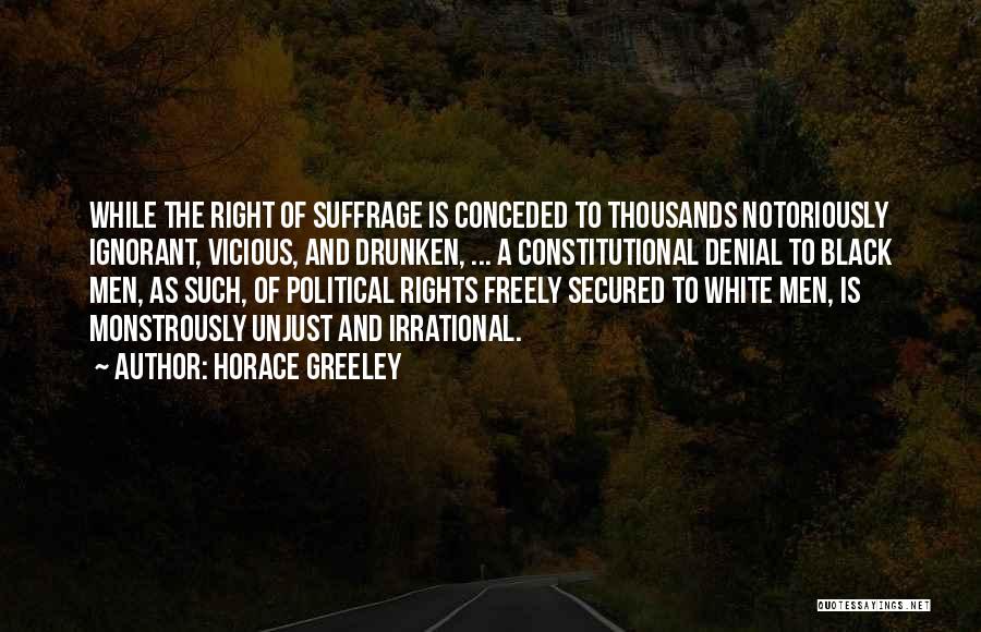 As A Black Man Quotes By Horace Greeley