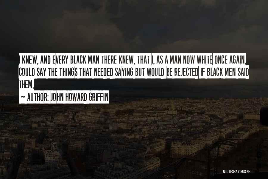 As A Black Man Quotes By John Howard Griffin