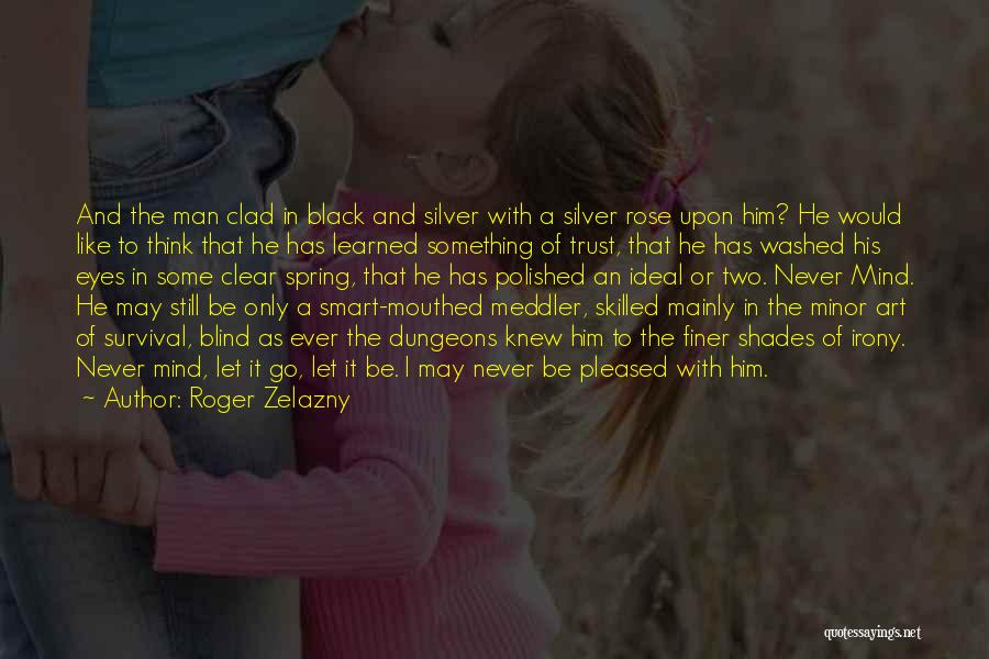 As A Black Man Quotes By Roger Zelazny