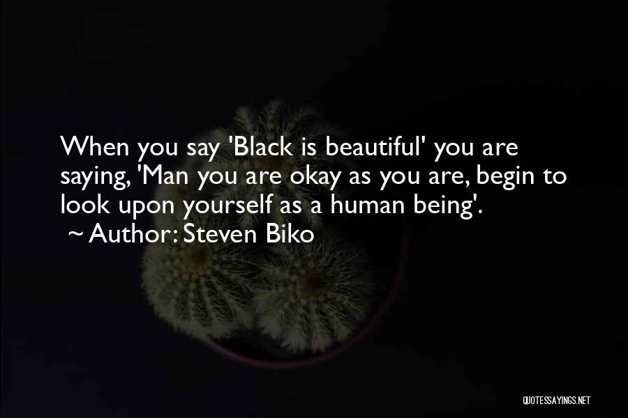 As A Black Man Quotes By Steven Biko