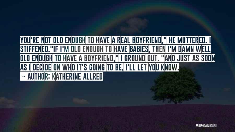 As A Boyfriend Quotes By Katherine Allred
