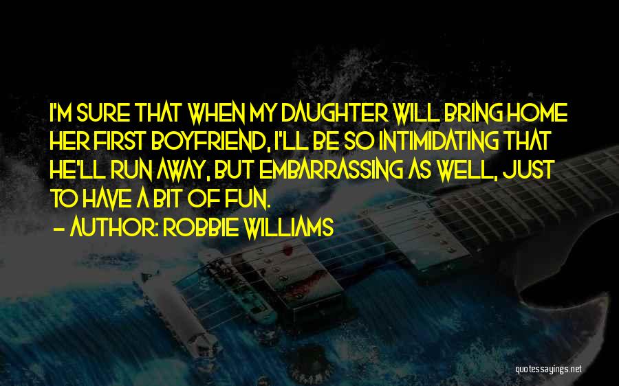 As A Boyfriend Quotes By Robbie Williams