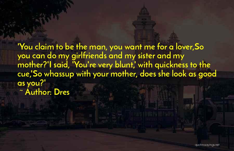 As A Girlfriend Quotes By Dres
